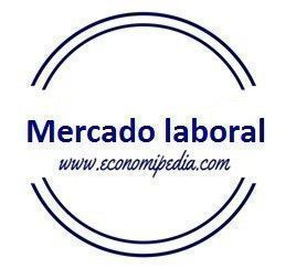 Mercado Laboral - Definición, Qué Es Y Concepto | Economipedia