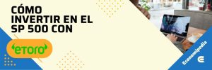 Cómo Invertir En El Sp 500 Con Etoro