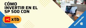 Cómo Invertir En El Sp 500 Con Xtb