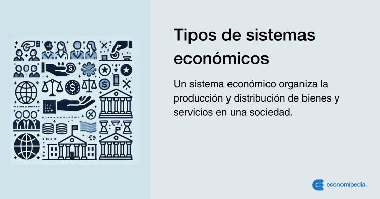 Definición De Tipos De Sistemas Económicos