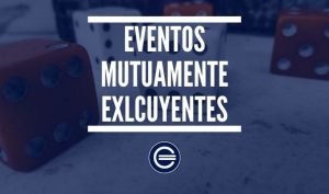 Eventos Mutuamente Exlcuyentes