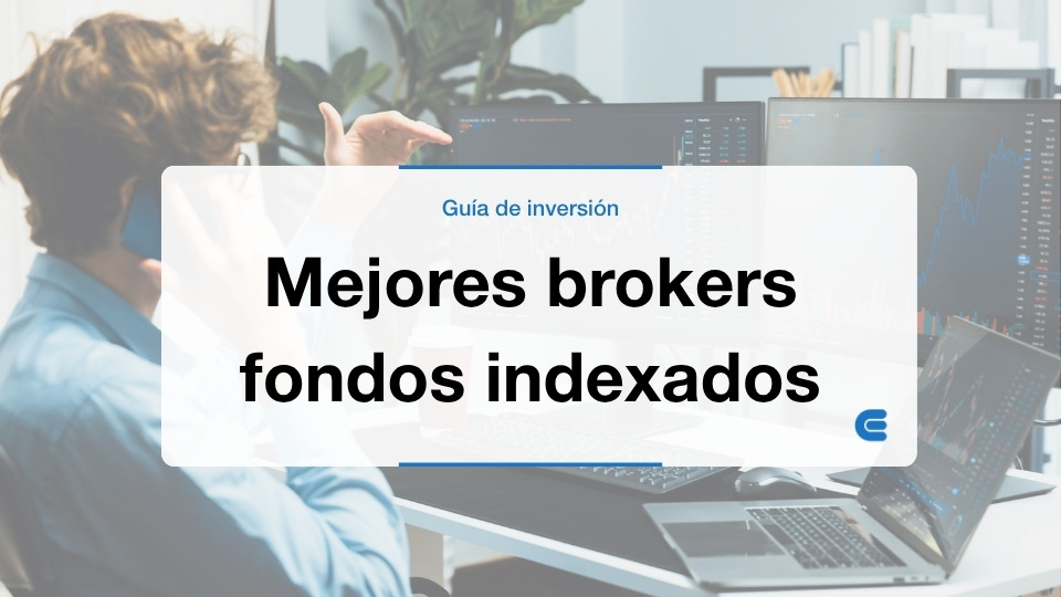 Los mejores brókers para invertir en fondos indexados en 2026