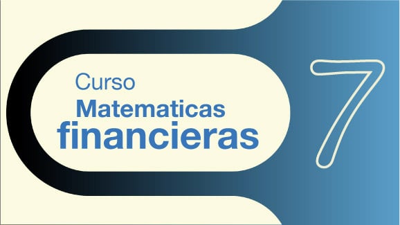 Matematicas Financieras Epi.07