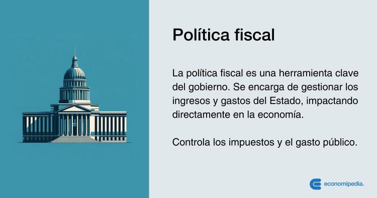 Política Fiscal, Qué Es Y Objetivos
