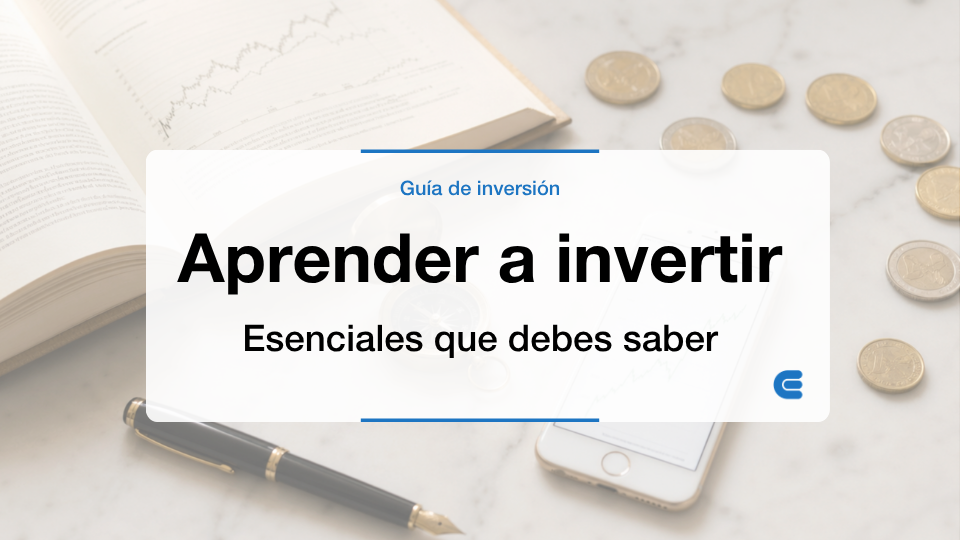 Cómo invertir: todo lo que necesitas saber para empezar