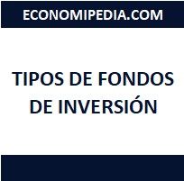 Tipos De Fondos De Inversión - Definición, Qué Es Y Concepto | Economipedia