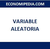 Variable aleatoria - Definición, qué es y concepto | Economipedia
