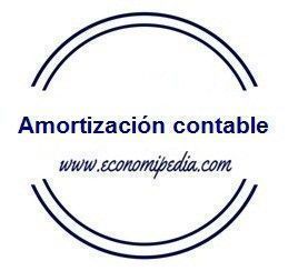 Amortización Contable - Definición, Qué Es Y Concepto | Economipedia