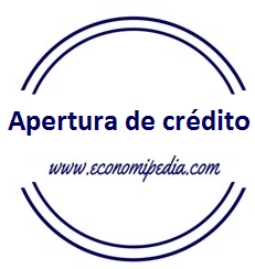 Apertura de crédito - Definición, qué es y concepto | Economipedia