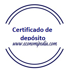 Certificado De Depósito - Definición, Qué Es Y Concepto | Economipedia